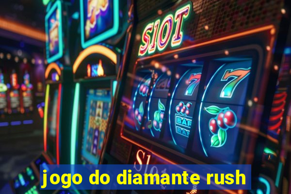 jogo do diamante rush